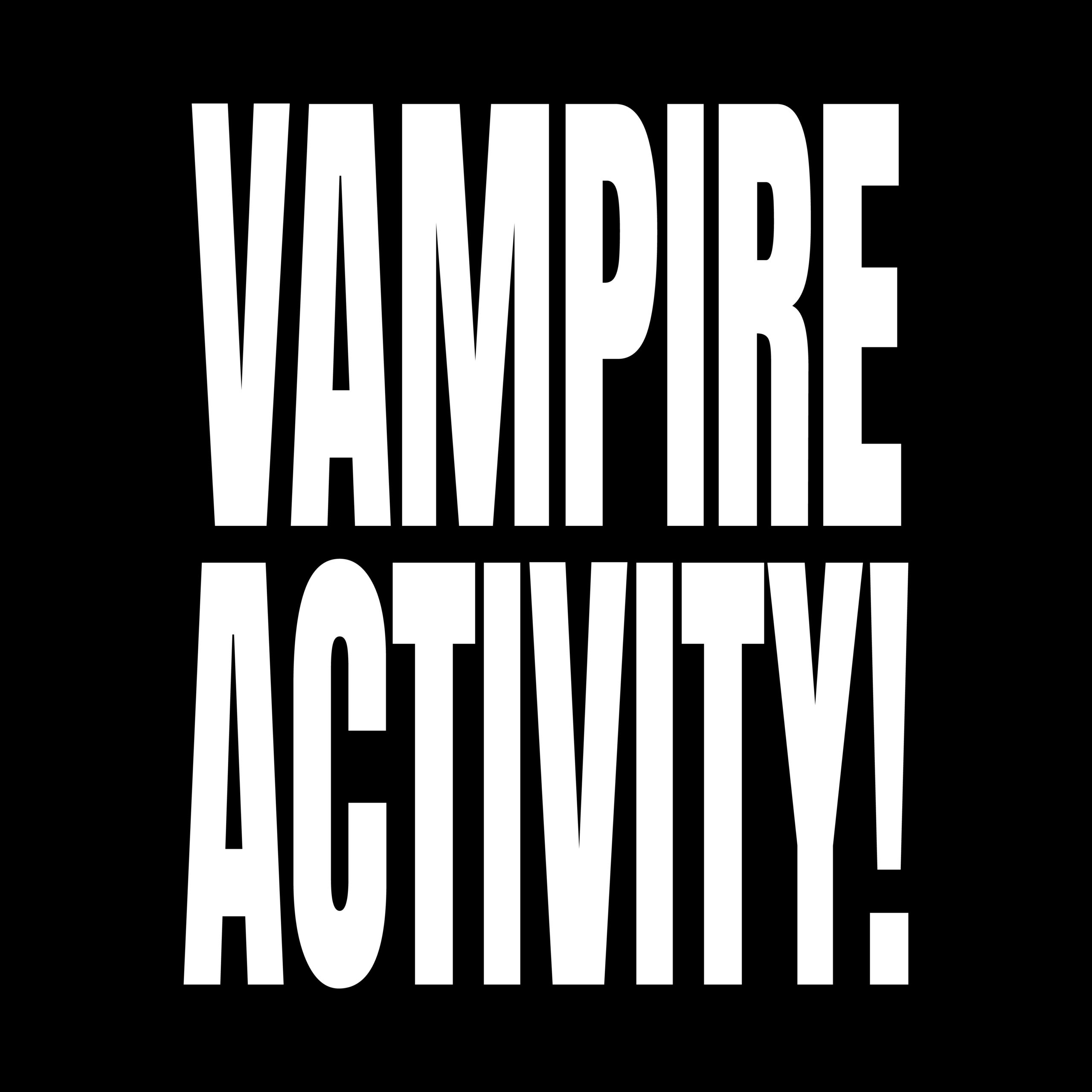 VAMPIRE ACTIVITY